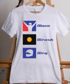 Irace Icrash Icry T shirt