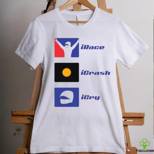 Irace Icrash Icry T shirt