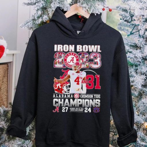 Iron Bowl 2023 4th and 31 Alabama Crimson Tide Champions 27 24 Auburn Tigers hoodie, sweater, longsleeve, shirt v-neck, t-shirt