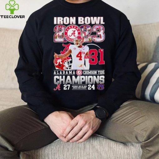 Iron Bowl 2023 4th and 31 Alabama Crimson Tide Champions 27 24 Auburn Tigers hoodie, sweater, longsleeve, shirt v-neck, t-shirt