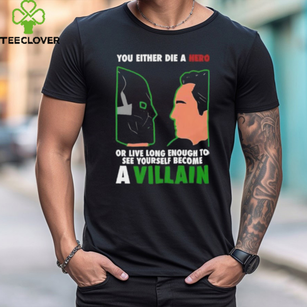Iron Man Become Doctor Doom You Either Die A Hero Or Live Long Enough To See Yourself Become A Villain Unisex T Shirt Iron Man Become Doctor Doom You Either Die A Hero Or Live Long Enough To See Yourself Become A Villain Unisex T Shirt