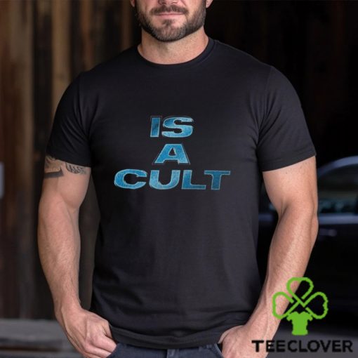 Is A Cult Shirt