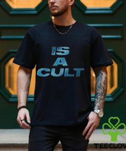 Is A Cult Shirt