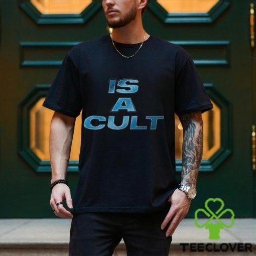 Is A Cult Shirt