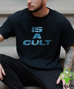 Is A Cult Shirt