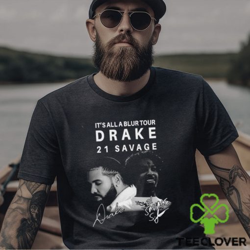 I’s All A Blur Tour 2023 Drake 21 Savage Signature Shirt