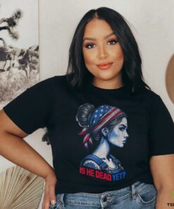 Is He Dead Yet Messy Hair Bun Women US Flag Turban Girl Tee T Shirt
