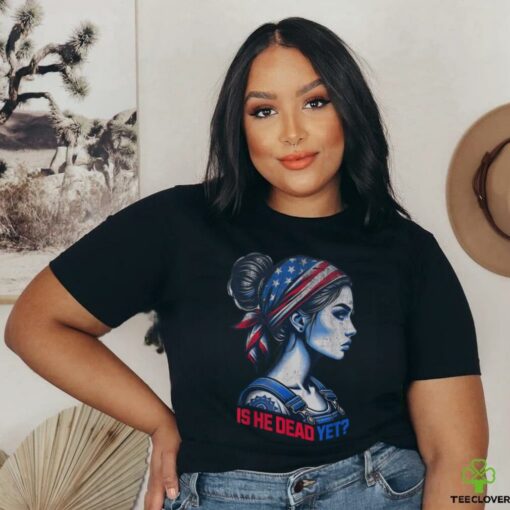 Is He Dead Yet Messy Hair Bun Women US Flag Turban Girl Tee T Shirt