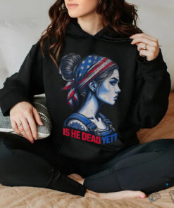 Is He Dead Yet Messy Hair Bun Women US Flag Turban Girl Tee T Shirt