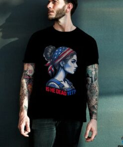 Is He Dead Yet Messy Hair Bun Women US Flag Turban Girl Tee T Shirt