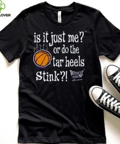 Is It Just Me_ Do the Tar Heels Stink Shirt 6 Is It Just Me_ Do the Tar Heels Stink Shirt