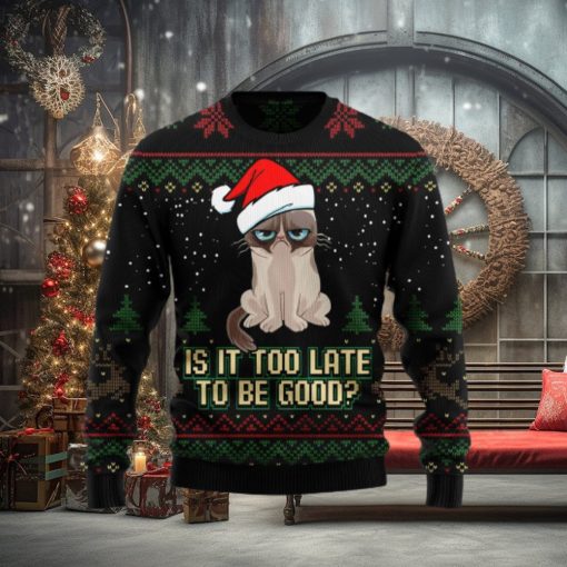 Is It Too Late To Be Good Cat Ugly Christmas Sweater Gift Men Women