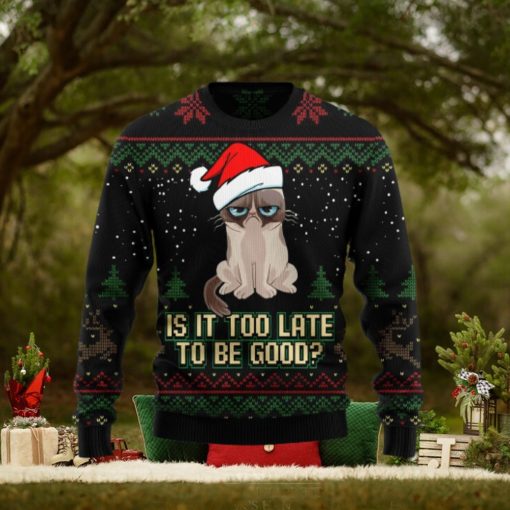 Is It Too Late To Be Good Cat Ugly Christmas Sweater Gift Men Women