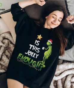 Is This Jolly Enough Grinch Christmas Shirt