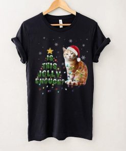 Is This Jolly Enough Santa Cat Light Christmas Shirt 5 Is This Jolly Enough Santa Cat Light Christmas Shirt