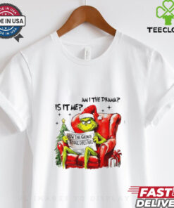 Is it me am I the drama Grinch Christmas shirt