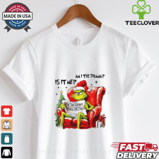 Is it me am I the drama Grinch Christmas shirt