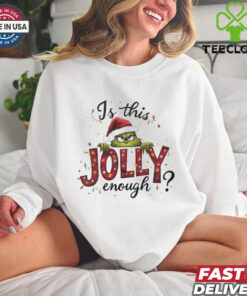 Is this jolly enough Grinch Christmas hoodie, sweater, longsleeve, shirt v-neck, t-shirt