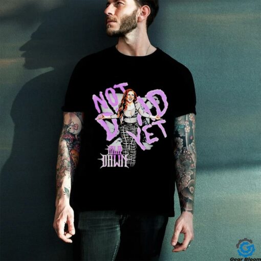 Isla Dawn not dead yet shirt