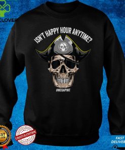 Isn't Happy Hour Anytime T Shirt (1)