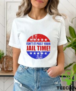 Isn’t It Past Your Jail Time Stars Election 2024 T Shirt
