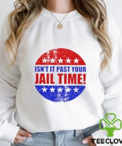 Isn’t It Past Your Jail Time Stars Election 2024 T Shirt 2 Isn’t It Past Your Jail Time Stars Election 2024 T Shirt