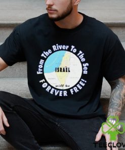 Israel from the river to the sea forever free shirt