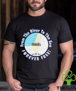 Israel from the river to the sea forever free shirt
