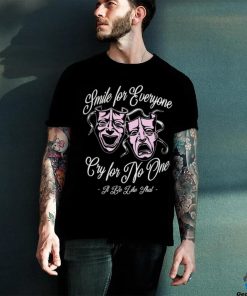 It Be Like That Smile & Cry Shirt