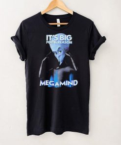 It Big For A Reason Megamind shirt