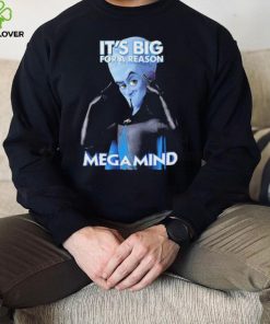 It Big For A Reason Megamind shirt