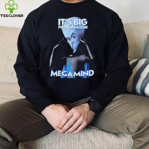 It Big For A Reason Megamind shirt