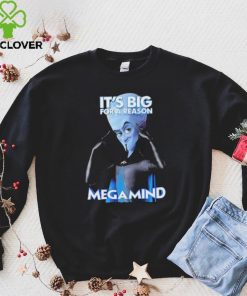 It Big For A Reason Megamind shirt