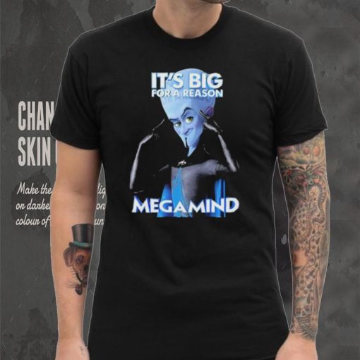 It Big For A Reason Megamind shirt
