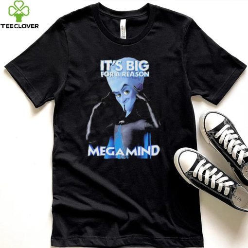 It Big For A Reason Megamind shirt
