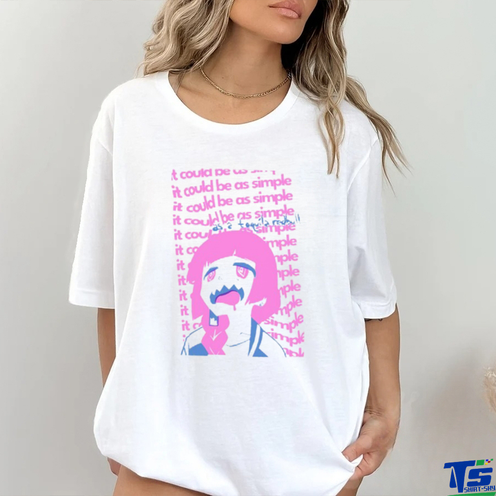 It Could Be As Simple Shirt It Could Be As Simple Shirt