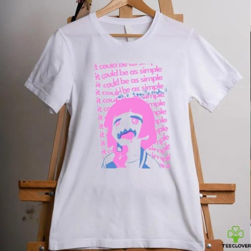 It Could Be As Simple Shirt