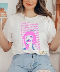 It Could Be As Simple Shirt
