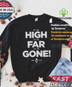 It Is High It Is Far It Is Gone 1989 2024 T shirt