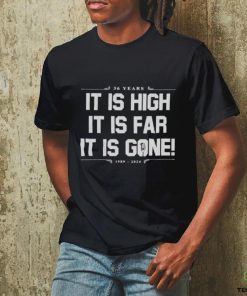 It Is High It Is Far It Is Gone 36 Years New York Yankees shirt
