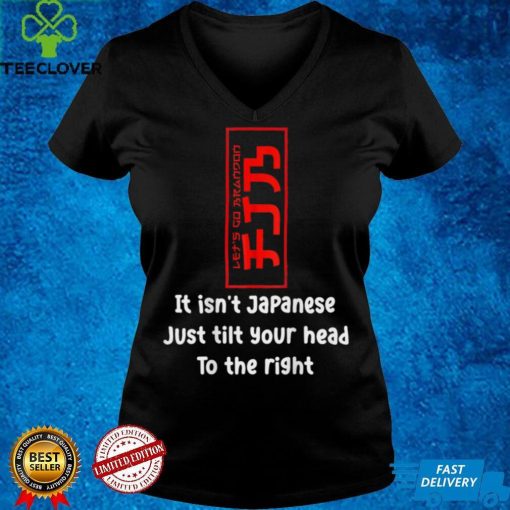 It Isn’t Japanese Just Tilt Your Head (On Back) T Shirts