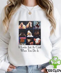 It Looks Just As Cool When You Do It shirt