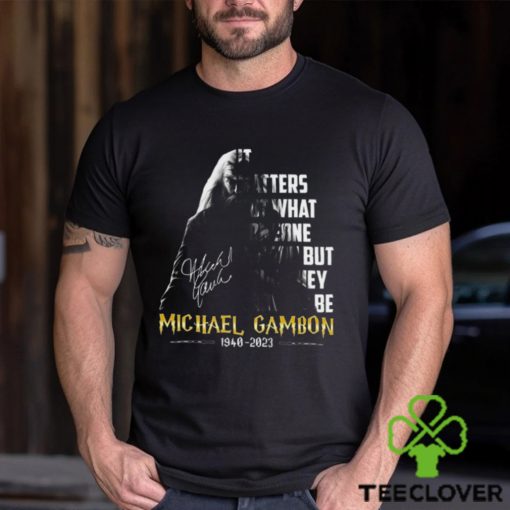 It Matters Not What Someone Is Born, But What They Grow To Be Michael Gambon Unisex T Shirt