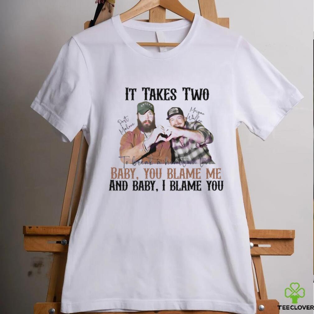 It Takes Two Baby You Blame Me shirt It Takes Two Baby You Blame Me shirt