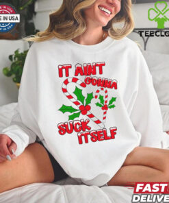 It aint gonna suck itself Christmas shirt