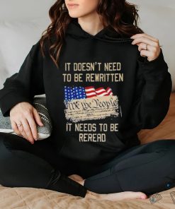 It doesn’t need to be rewritten it needs to be reread we the people USA flag shirt