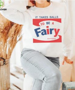 It takes balls to be a fairy T hoodie, sweater, longsleeve, shirt v-neck, t-shirt