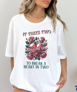 It takes two to break a heart in two 2024 hoodie, sweater, longsleeve, shirt v-neck, t-shirt