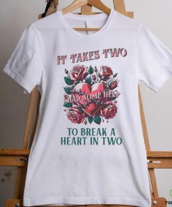 It takes two to break a heart in two 2024 hoodie, sweater, longsleeve, shirt v-neck, t-shirt