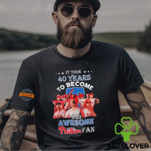 It took 40 years to become this awesome Philadelphia Phillies fan shirt